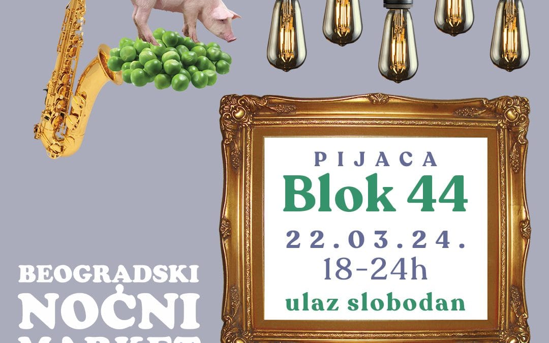 Beogradski Noćni Market – 22. 03. 2024